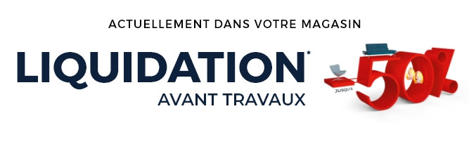 Liquidation avant travaux - Profitez de prix jusqu’à -50% dans votre magasin Mobilier de France LA ROCHELLE